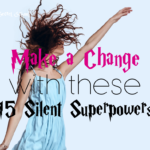 Make a Change with These 15 Silent Superpowers